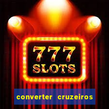 converter cruzeiros para real